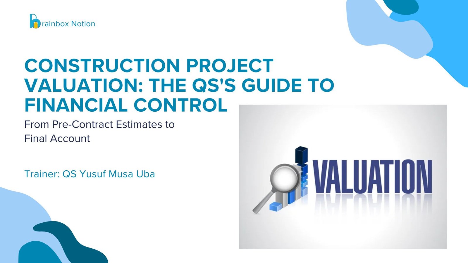 Construction Project Valuation Masterclass: From Fundamentals to Final Accounts